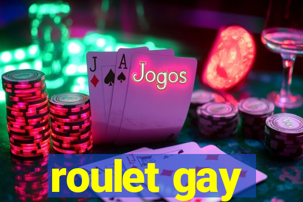 roulet gay